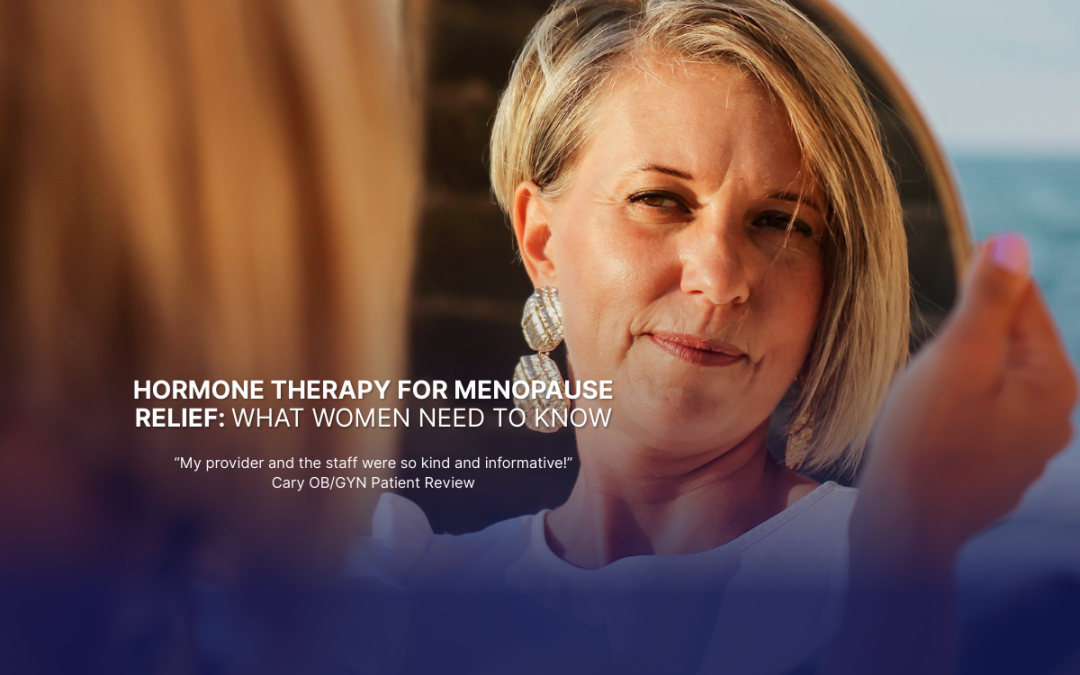 Hormone Therapy for Menopause Relief: What Women Need to Know