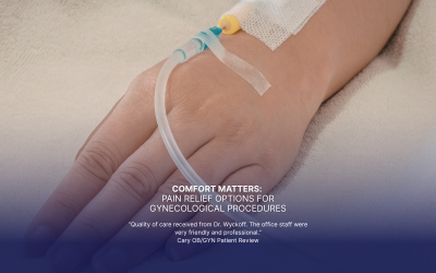 Comfort Matters: Pain Relief Options for Gynecological Procedures