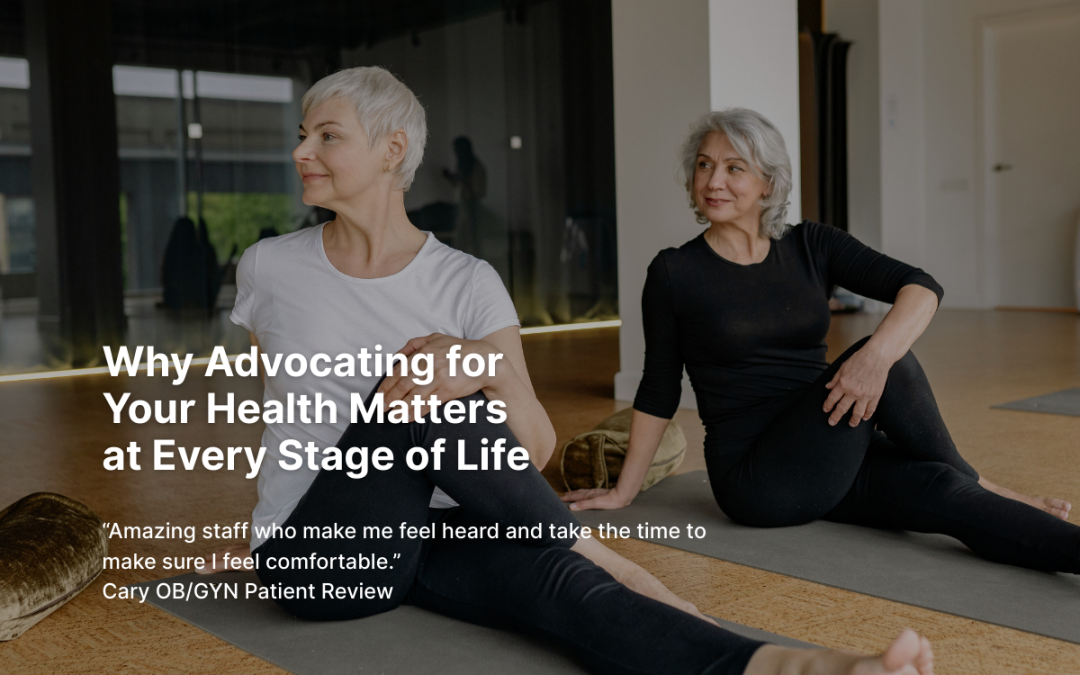 Why Advocating for Your Health Matters at Every Stage of Life